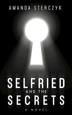 selfried and the secrets: a novel