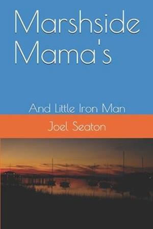 Marshside Mama's: And Little Iron Man