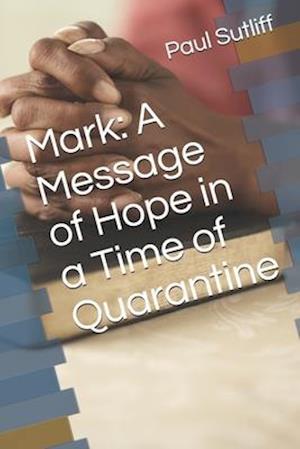 Mark: A Message of Hope in a Time of Quarantine
