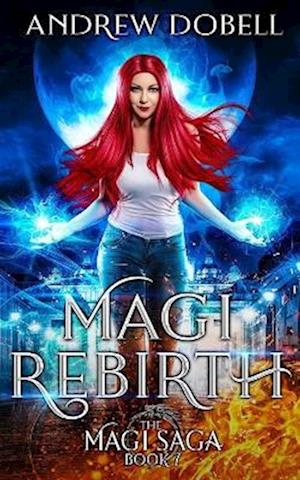 Magi Rebirth: An Epic Urban Fantasy Adventure