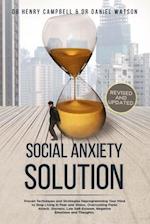 Social Anxiety Solution - REVISED AND UPDATED : Proven Techniques and Strategies Reprogramming Your Mind to Stop Living in Fear and Stress, Overcome P