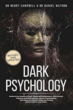 Dark Psychology - REVISED AND UPDATED: Guide to the Secrets of Dark Emotional Manipulation, Mind Control, Hypnosis and Brainwashing. Proven Psycholog