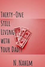 Thirty-One Still Living With Your Dad!?