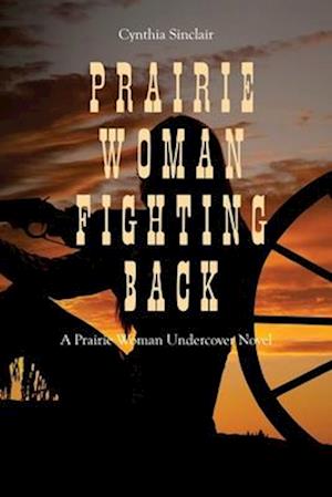 Prairie Woman Fighting Back