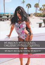 Workout with Queen Organic Fitness Quotes