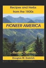 Pioneer America: Recipes and Herbs from the 1800s 