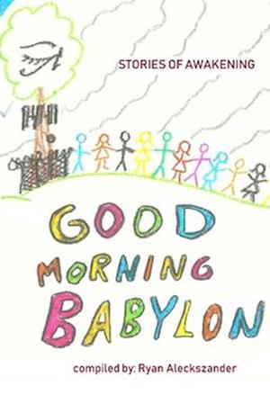 Good Morning Babylon: stories of awakening