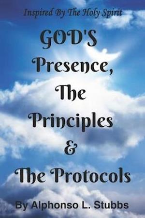 GOD'S Presence, The Principles And The Protocols