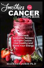 Smoothies for Cancer Recipe Book