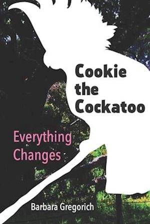 Cookie the Cockatoo: Everything Changes