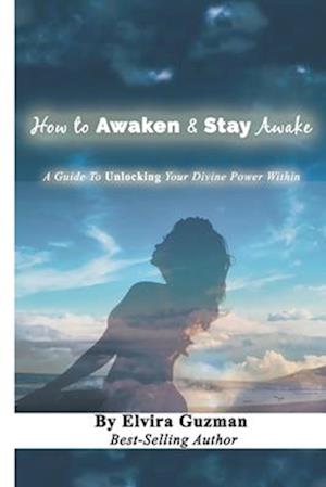 How to Awaken & Stay Awake