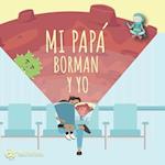 Mi Papá, Borman y Yo