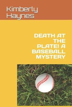 Death at the Plate! a Baseball Mystery