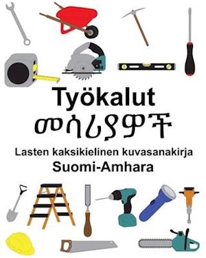 Suomi-Amhara Työkalut/&#4632;&#4659;&#4650;&#4843;&#4814;&#4733; Lasten kaksikielinen kuvasanakirja