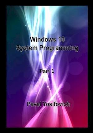 Windows 10 System Programming, Part 1