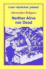 Neither Alive nor Dead