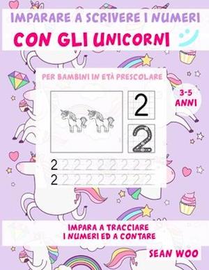 Imparare a scrivere i numeri con gli unicorni per bambini in età prescolare 3 - 5 anni