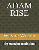 ADAM RISE: Thy Mansion Wants Thee 