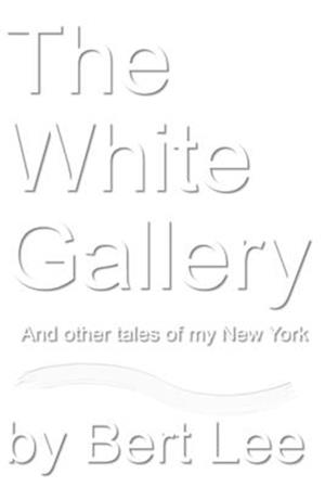 The White Gallery: and other tales of my New York