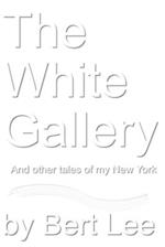 The White Gallery: and other tales of my New York 