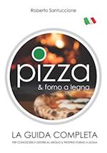 Pizza & Forno a Legna - La Guida Completa