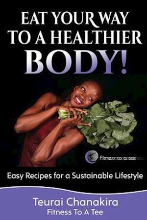 Eat Your Way to a Healthier Body!