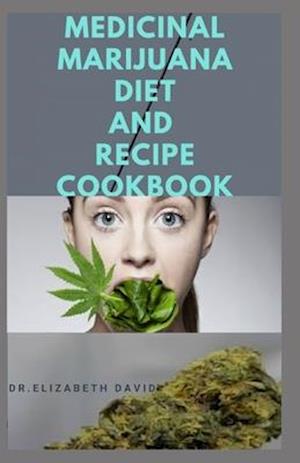 Medicinal Marijuana Diet and Recipes Cookbook