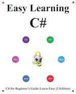 Easy Learning C# (2 Edition): C# for Beginner's Guide Learn Easy and Fast 
