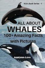 ALL ABOUT WHALES: 100+ AMAZING FACTS WITH PICTURES 