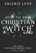 How to Be a Christian Witch