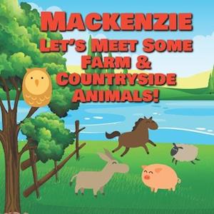 Mackenzie Let's Meet Some Farm & Countryside Animals!