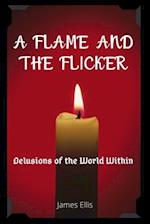 A Flame and The Flicker: Delusions of the World Within 