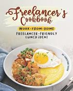 Freelancer's Cookbook: Work-from-Home Freelancer-Friendly Lunch Ideas 