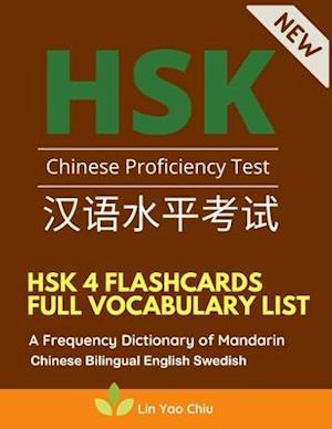 HSK 4 Flashcards Full Vocabulary List. A Frequency Dictionary of Mandarin Chinese Bilingual English Swedish