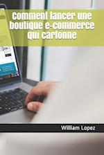 Comment lancer une boutique e-commerce qui cartonne