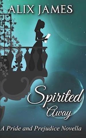 Spirited Away: A Pride and Prejudice Novella
