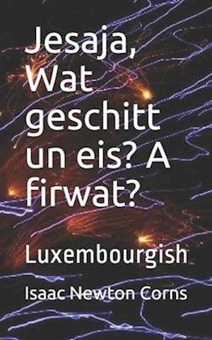 Jesaja, Wat geschitt un eis? A firwat?