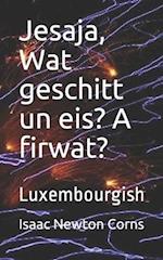 Jesaja, Wat geschitt un eis? A firwat?