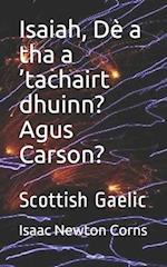 Isaiah, Dè a tha a 'tachairt dhuinn? Agus Carson?