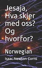 Jesaja, Hva skjer med oss? Og hvorfor?