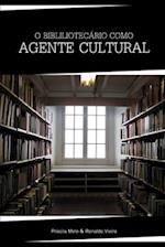 O bibliotecário Como Agente Cultural