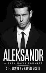 Aleksandr: A Dark Mafia Romance 
