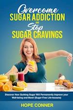 Overcome Sugar Addiction and Stop Sugar Cravings