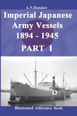 Imperial Japanese Army Vessels 1894 - 1945 PART I