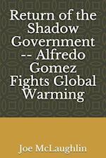 Return of the Shadow Government -- Alfredo Gomez Fights Global Warming