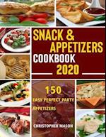 Snack & Appetizers Cookbook 2020 - 150 Easy Perfect Party Appetizers