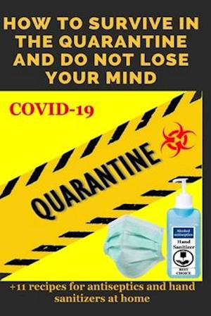 How to Survive in the Quarantine and Do Not Lose Your Mind