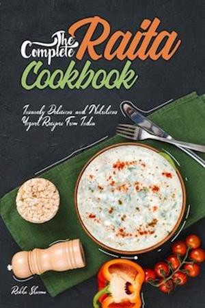 The Complete Raita Cookbook