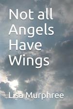 Not all Angels have wings