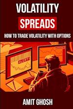 Volatility Spreads: Trading Volatility with Delta Neutral Option Trading Strategies 